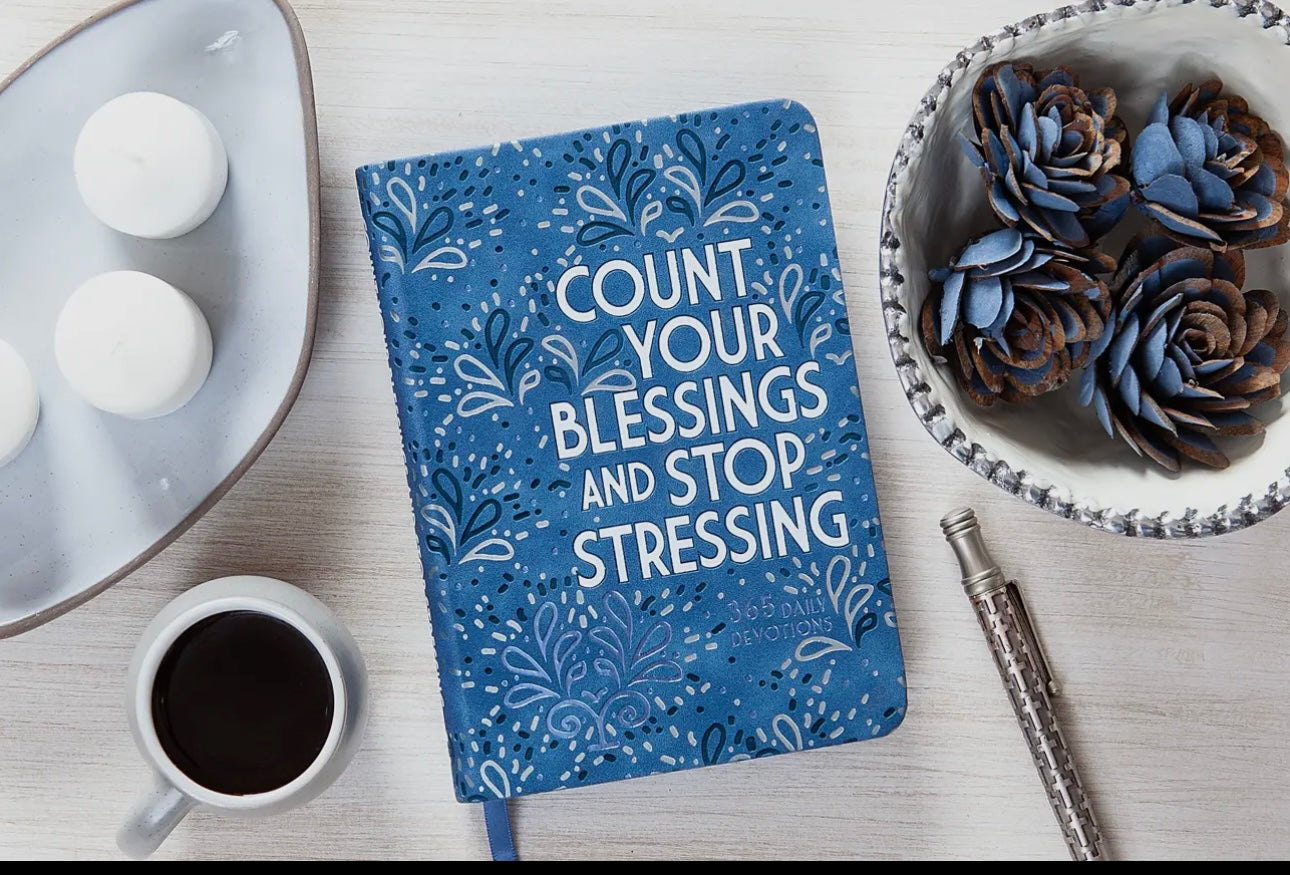 Count Your Blessings and Stop Stressing.